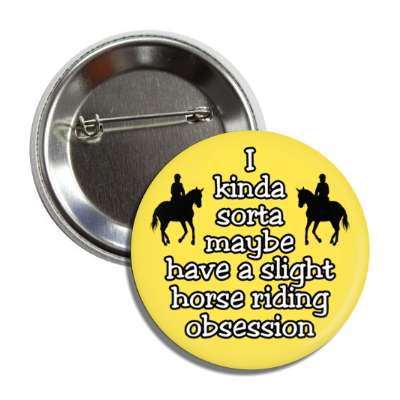 i kinda sorta maybe have a slight horse riding obsession button