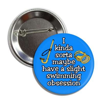 i kinda sorta maybe have a slight swimming obsession button