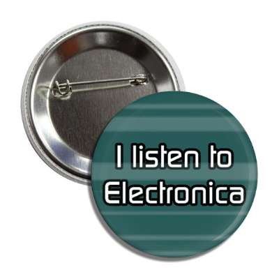 i listen to electronica button