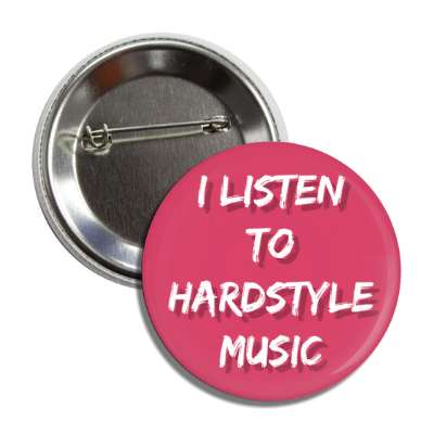 i listen to hardstyle music button