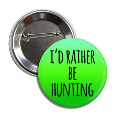id rather be hunting tall green gradient button