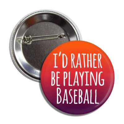 id rather be playing baseball gradient tall button