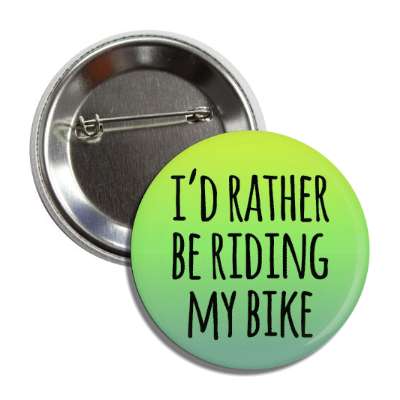 id rather be riding my bike tall gradient button