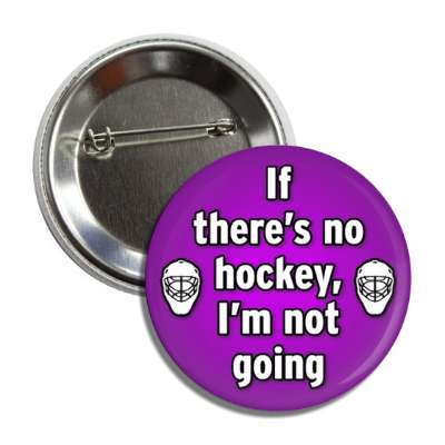 if theres no hockey im not going goalie masks button