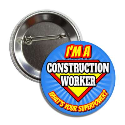 i'm a construction worker what's your superpower button