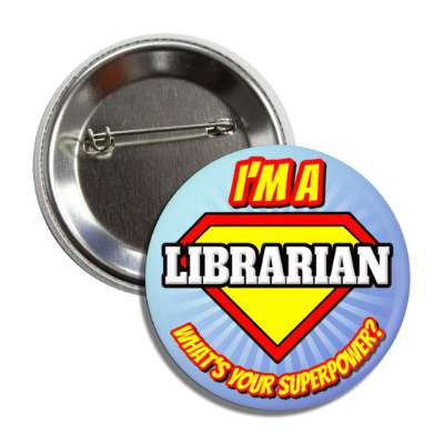 i'm a librarian what's your superpower button