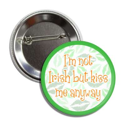 im not irish but kiss me anyway lipstick green button