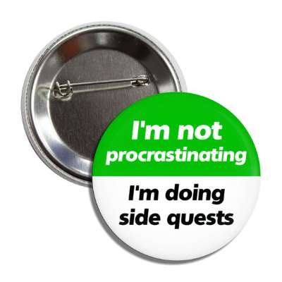 im not procrastinating im doing side quests green button