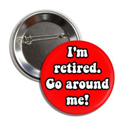 im retired go around me novelty gift red button