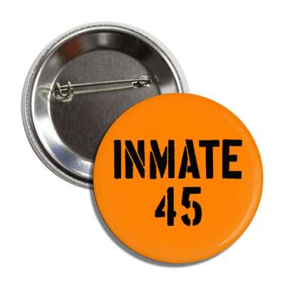 inmate 45 orange president indictment trump donald prison jail felon button