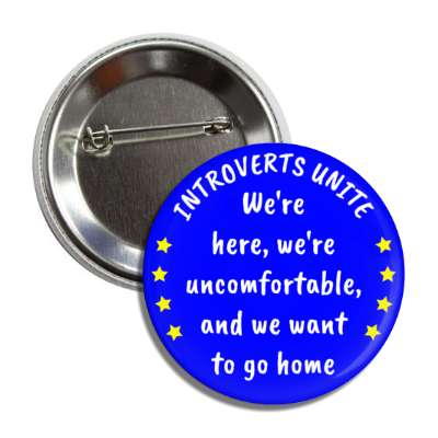 introverts unite were here were uncomfortable and we want to go home blue button