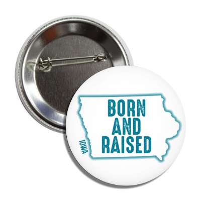 iowa born and raised state outline button