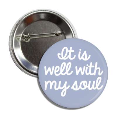 it is well with my soul christian saying button