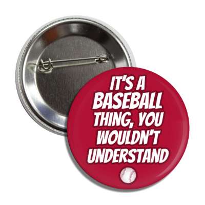 its a baseball thing you wouldnt understand button