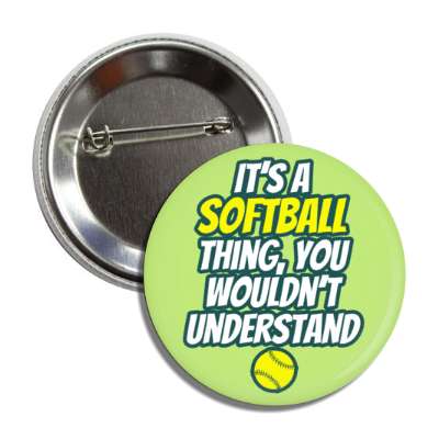 its a softball thing you wouldnt understand button