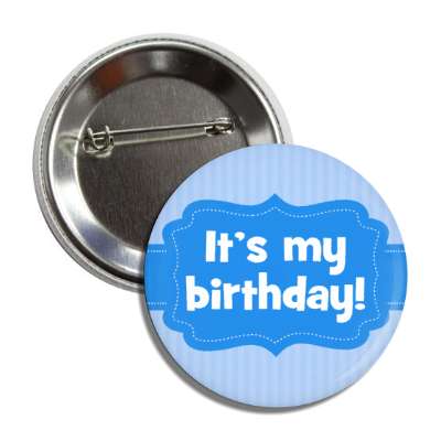 its my birthday new baby stripes ribbon blue button