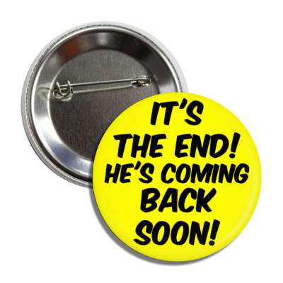 its the end hes coming back soon jesus button