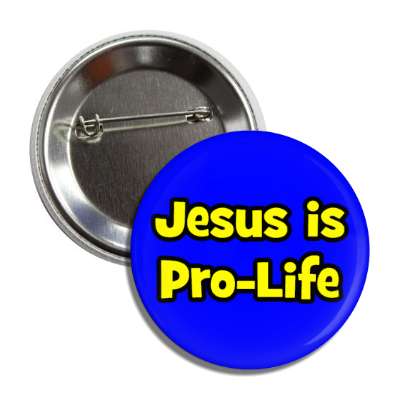 jesus is pro life button