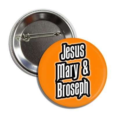 jesus mary and broseph orange button