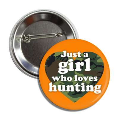 just a girl who loves hunting heart camo camouflage button