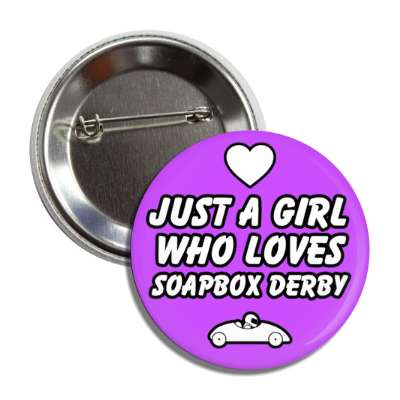 just a girl who loves soapbox derby heart casual button
