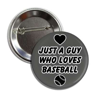 just a guy who loves baseball heart baseball button