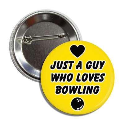 just a guy who loves bowling heart ball button