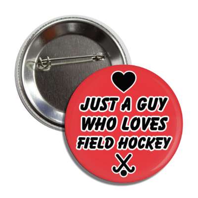just a guy who loves field hockey heart button