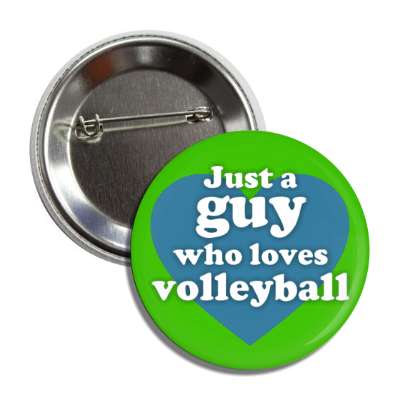 just a guy who loves volleyball big heart button