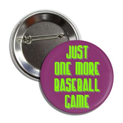 just one more baseball game button
