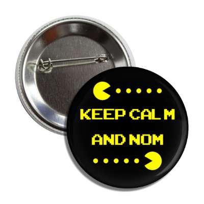 keep calm and nom pac man dots black button