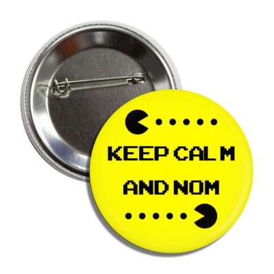 keep calm and nom pac man dots yellow button