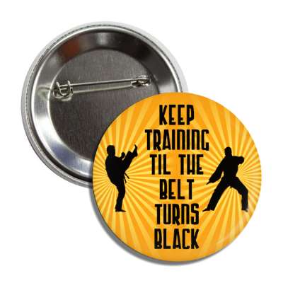 keep training til the belt turns black sparring silhouettes button