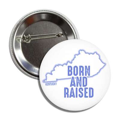 kentucky born and raised state outline button