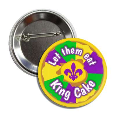 let them eat king cake fleur de lis button