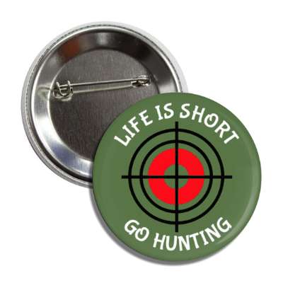 life is short go hunting target button