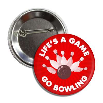lifes a game go bowling bowlingball pins button