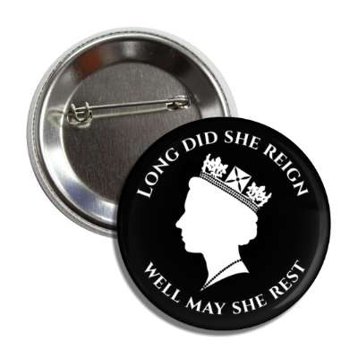 long did she reign well may she rest queen elizabeth ii silhouette uk memorial button