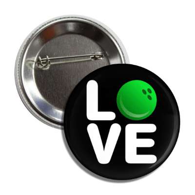 love bowling ball black button