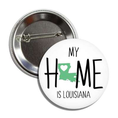 my home is louisiana state shape heart love button