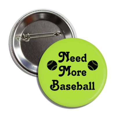need more baseball button