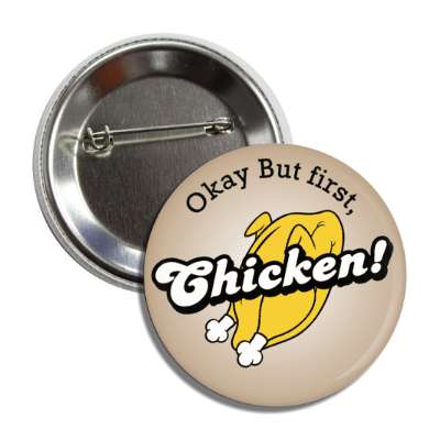 okay but first chicken button