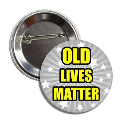old lives matter retirement star burst button