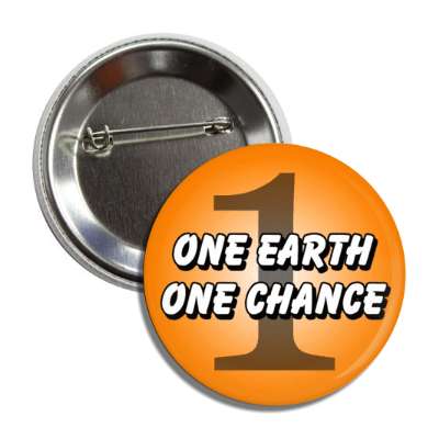 one earth one chance environment conserve orange button