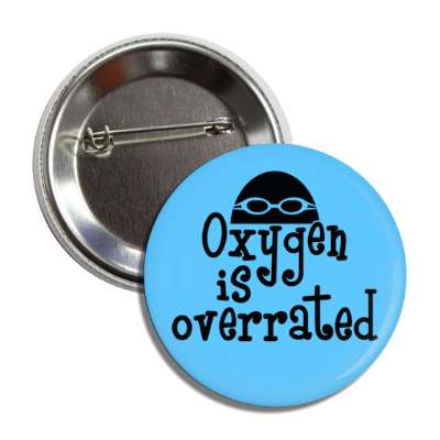 oxygen is overrated swimming swimmer head goggles button