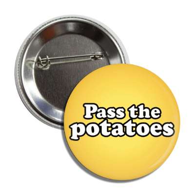 pass the potatoes button