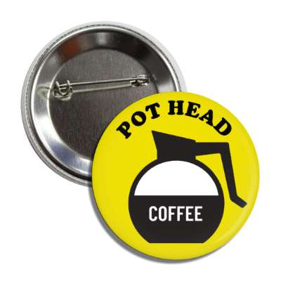 pot head coffee word play button