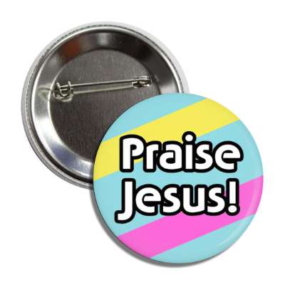 praise jesus colorful button