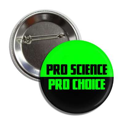 pro science pro choice abortion button