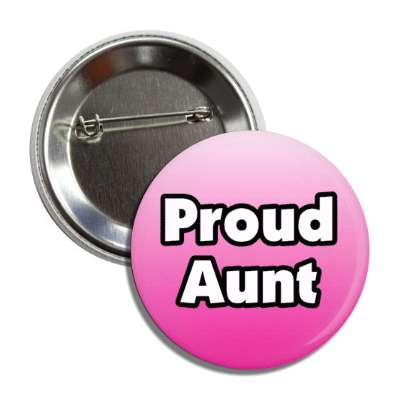 proud aunt button